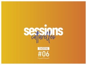 Sessions culturelles #6 – Sauvages